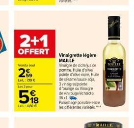 2+1 OFFERT  Vendu soul  MATLI  2  LeL:719  Les pour  Vinaigrette légère MAILLE Vinaigre de cidres de ponime, Huile d'oliver pointe dove note, Huile de sésame sauce soja 3 vinaigre pointe d'orange ou