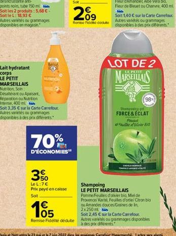 269  Remise de doute  LOT DE 2  MARSEITAIS  LE  Lait hydratant corps LE PETIT MARSEILLAIS Nutrition Son Desareantou Apaisant Reparation ou Nutrtion Intense, 400 ml Soit 3.35  sur la Carte Carrefout.