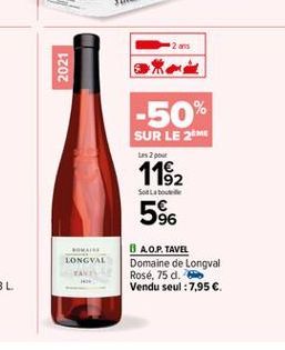 2021  -50%  SUR LE 26m  tas 2  1192 5%6  SotLabout  LONGVAL  8 A O.P.TAVEL Domaine de Longval Rosé, 75 d. Vendu seul : 7,95 