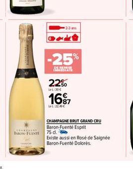 23 ans  -25  DE REH INDIATE  LE300  225 168  Lot 22.00  LE BARON FUENT  CHAMPAGNE BRUT GRAND CRU Baron Fuente Esprit 75 d. Existe aussi en Rosé de Saignée Baron-Fuente Dolores.