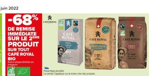 *  CAFE ROYAL AS  + 36  CAFE ROYAL  CAFE ROYAL  SUR LE 2EME PRODUIT SUR TOUT CAFÉ ROYAL BIO  CAFE ROYAL  PESU LO 10 610  HONDURAS  CREMOVE  PERÚ TENTO  Selon disponibilités en magasin  AB  Panachage p