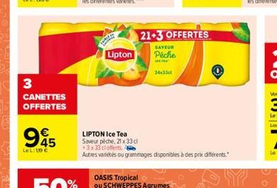 SAVEUR  21-3 OFFERTES Lipton Peche  TE 2433301  3 CANETTES OFFERTES  ges    LIPTON Ice Tea Saveur piche, 24x33c  3x33 cl offerts Autres variétés ou grammages disponibles à des prix différents  LoLine