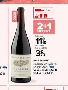 2-3 ans  2020  2+1  OFFERT  Les 3  LLC Sortable  1140 34.  DINE U SUSU  BROTALLY  AO.P.BROUILLY Domaine de Saburin Rouge. 75 cl. 6 Vendu seul: 5,55  Soit le L:7,40 