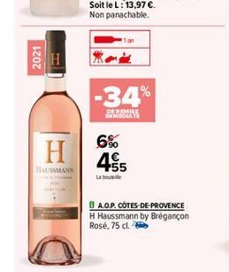 1 an  2021  H  1  -34%  CERIMISE IMMEDIATE  H  6% 455  HASSAN  La bow  A.O.P. COTES-DE-PROVENCE H Haussmann by Brégancon Rosé. 75 ct.