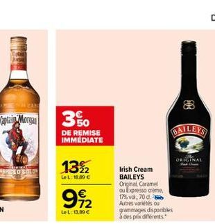 Captain Morgan  36.  DE REMISE IMMEDIATE  BAILEYS  ORIGINAL  132  SPEED GOLD  LoL18.00  Irish Cream BAILEYS Original Caramel Ou Espresso crime, 17% vol. 70 d. Autres varios ou grammages disponibles à