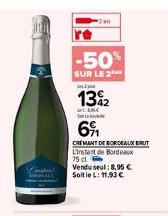 Les ou  -50% SUR LE ME 1382 6  LLC Sot  CRÉMANT DE BORDEAUX BRUT L'Instant  de Bordeaux 75 cl Vendu seul : 8,95  Soit le L: 11,93   Linda JORDAN