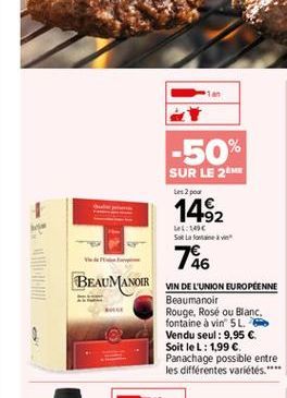 -50  SUR LE 24  2po  1492 786  t:100 Sol Lafontanevi  V.  BEAUMANOIR  VIN DE L'UNION EUROPÉENNE Beaumanoir Rouge, Rose ou Blanc fontaine à vin 5L. Vendu seul : 9,95  Soit leL: 1.99  Panachage possib