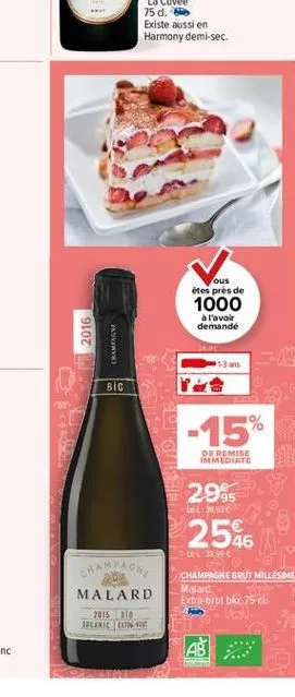 ous étes près de 1000  a l'avoir demande  2016  champagne  3 ans  bic  -15%  de remise immediate  2995  lot 3,90  2546  33.95  champagne brut millésime malard extra-brut blo.75 ce  v.  malard  2016