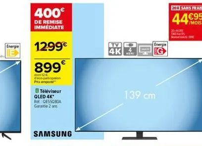 20x sans frais  400 de remise immédiate  44  /mois  20.  energie  1299  energie  (tv 4k  moni  899  do 12 prix emporte  téléviseur qled 4k ref.:e55080a garantie 2 ans  139 cm  samsung