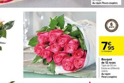 6  jours  1985  Le bouquet  Bouquet de 12 roses Tiges de 50 cm Existe en diferents colors Au rayon Fleurs coupées