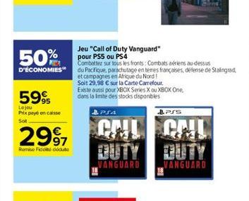 50%  Jeu "Call of Duty Vanguard" pour PSS ou PS4 Combattez sur tous les fronts: Combats a les au dessus du Pacifique, parachutage en tenes françaises, défense de Steingrad et campagnes en Afrique du N