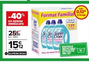 SOIT  -40%  0,12 Format Familialas  DE REMISE IMMEDIATE  Lot de Jx  Larges 129 Lavage  25.  Su Super  Ch Croix De Bora Bora Bora  GO  LeL: 3,91   1512  LoL: 234  BOUTEILLE RECYCLABLE DES 20  SUPERCR