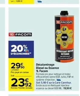 to facom  e facom  diesel  20%  d'économies"  moerassant mateu  integral  29.  décalaminage  diesel ou essence lebicon prix payer en case  1l facom sor  formale pro pour nettoyer et traiter  efficacem