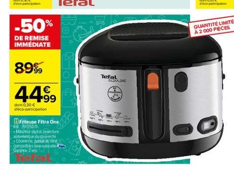 -50%  QUANTITÉ LIMITÉE A 2 000 PECES  DE REMISE IMMÉDIATE  Tefal  DA ONE  89% 449  40  ols  dont,30  d'éco-participation Friteuse Filtra One RFF17507 - Material ouverture Blomque du couverde -Courerc