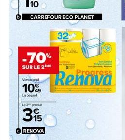 CARREFOUR ECO PLANET  32  -70%  SUR LE 2  Progress  Vendasoul  Renova  104  Lapot  Le produit  15  RENOVA