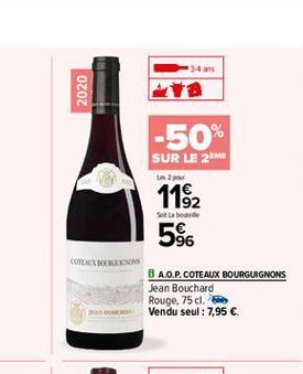 34 ans  2020  -50%  SUR LE 2M  pour  Sot labore  1192 5%  COTEAUX BERKOS  8 A.O.P. COTEAUX BOURGUIGNONS Jean Bouchard  Rouge. 75 cl. BAMBORGHE Vendu seul : 7,95 .