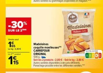 <  ??  -30%  SUR LE 2  Madeleines  Vend soul  Lelg: 3.30 Le produit  1  Madeleines coquille moelleuses CARREFOUR  UTLOORE ORIGINAL 5000 Soit les 2 produits:2,80  - Soit le kg: 2,80  Autres villes d