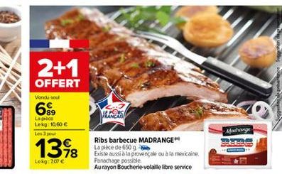 2+1 OFFERT  Vendu sou  6S  Many  La pro Lekg 10,60  Les pour    1348  Ribs barbecue MADRANGE La pièce de 6509 Eiste sussia la provencale ou à la mexicaine Panachage possible Au rayon Boucherie volai