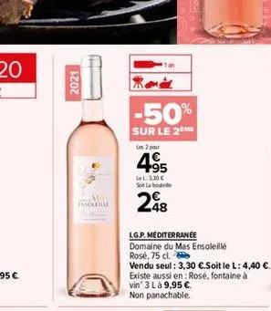 2021  -50% sur le 2 495 288  to 1300 sot la boute  mollit  lg.p. mediterranee domaine du mas ensoleillé rosé, 75 cl vendu seul: 3,30 .soit le l: 4,40 . existe aussi en: rosé, fontaine à vin 3 la 9,9