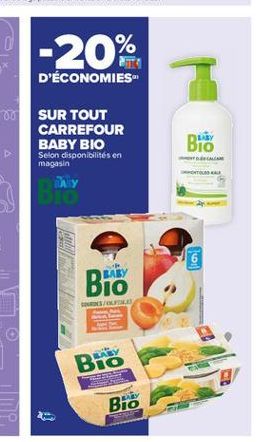 D'ÉCONOMIES  SUR TOUT CARREFOUR BABY BIO Selon disponibilités en magasin  Bio  io  BABY  Bio  Bio