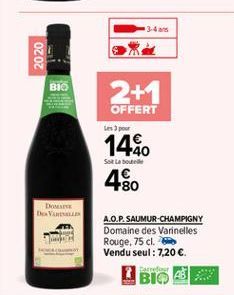 34  2020  BIO  2+1  OFFERT es pour  148. .  Set Lastele  +80  DOME DVD  A.O.P. SAUMUR-CHAMPIGNY Domaine des Varinelles Rouge, 75 cl. Vendu seul : 7,20   BIOBA