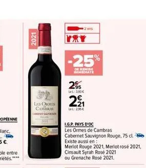 2021  -25%  de remise ammediate  285  l: 1900  2  lisormus colors cento  2.950  i.g.p. pays d'oc les ormes de cambras cabernet sauvignon rouge, 75 cl. existe aussi en : merlot rouge 2021, merlot rosé