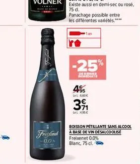 -25%  melaya elbimise  485  1 lcc  31  ll4950  freisend  boisson petillante sans alcool a base de vin de salcoolise freixenet 0.0% blanc, 75 cl.  -0.0