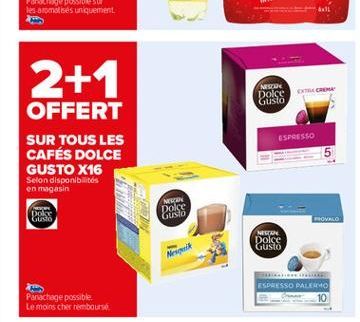 2+1  NESTE Dolce  CER  Gusto  OFFERT SUR TOUS LES CAFÉS DOLCE GUSTO X16  ESPRESSO  6.  Selon disponibilités en magasin  NEN Dolce Gusto  EN Dokt GUSTO  BOVALO  NOTO Dolce Gusto  Miri  ESPRESSO PALERMO