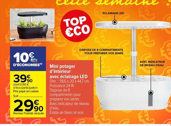 ÉCLAIRAGE LED  TOP CO  EE  DISPOSE DE 8 COMPARTIMENTS  POUR PRÉPARER VOS SEMIS  10  AVEC INDICATEUR DE NIVEAU D'EAU  39%  D'ÉCONOMIES) Mini potager  d'intérieur avec éclairage LED Dim.: 39,6  x 20 x