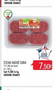 VALUR SHIRE  ?  VIANDE BOVINE  ÇAIS  7,50  STEAK HACHÉ CORA 158 MG pur boat 8x100g Solt 9,38 le kg ORIGINE FRANCE