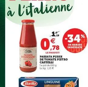 16  -34%  ,78  passata di pomodoro  de remise  dmmediate le produit passata puree de tomate pietro castelli te not de 6909 le lg 113 e  linguine