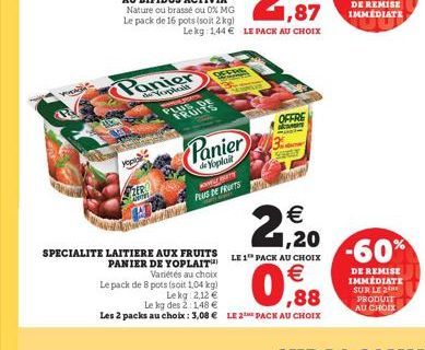 DE REMISE IMMEDIATE  Aga  RAH  OFFRE  Panier  deYoplait  ZER OR  PAS DE FRUITS  220  -60%  SPECIALITE LAITIERE AUX FRUITS PANIER DE YOPLAIT  LE 1 PACK AU CHOIX Varietés au choix   Le pack de pots  (s