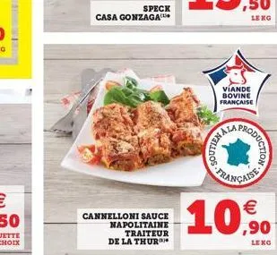 speck casa gonzaga  lekg  viande bovine française  produ  pollongo  fra  cannelloni sauce  napolitaine  traiteur de la thur***  10,6   ,90  leko