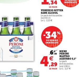 DE REMISE ,34 IMMEDIATE  LE PACK VENEZZIO  BITTER SANS ALCOOL Le pack de 6 bouteilles soit 60 cu LeL 2.23  -34%  DE REMISE IMMEDIATE  PERONI  NASTRO AZZURRO  le  6.50 PERONI   4  BIERE NASTRO AZZURR