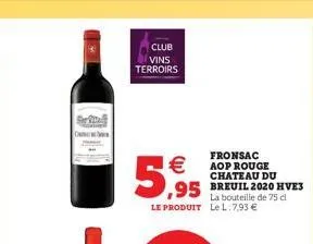 .  club  vins terroirs  5,65  fronsac aop rouge  chateau du ,95 breuil 2020 hves  de le produit le 1.793 