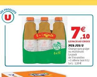 SS PRODUK  U  18.20   ,  5-1 offerte  (502  LE PACK AU CHOIX PURJUS U Orange sans pulpe ou multifruits Le pack de bouteilles + 1 offerte soit 6L LeL: 1,18   6x12