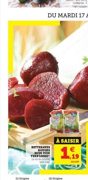 BETTERAVES  ROUGES SOUS VIDE TERR'LOIREW Le lot de 2 500g  soit 1 kg  À SAISIR   ,19  LE LOT  (1) Origine  (2)