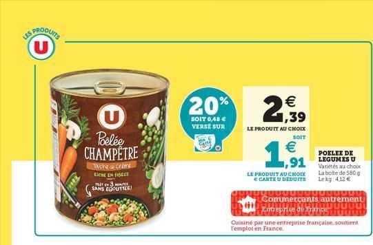 LES  U  20%  U    2.3  SOIT 0,48  VERSÉ SUR  U Polée CHAMPÊTRE  LE PRODUIT AU CHOIX  SOIT  1991    Twenza Creme RICHE EN FIBRES FIT 3 SANS GOUTTER!  POELEE DE LEGUMES U Variétés au choix La boite d