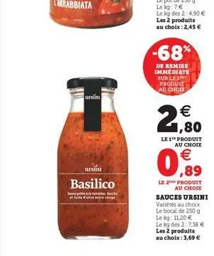 -68%  de remise immediate sur le produit au chior   1,80  le 1 produit  au choix  089    ursini  basilico  souce pri tom brack  le produit  au choix sauces ursini variétés au choix le bocal de 250 g