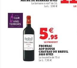 CLUB  VINS TERROIRS  595    LE PRODUIT FRONSAC AOP ROUGE CHATEAU DU BREUIL 2020 HVE3 La bouteille de 7 d Le L:7,95 