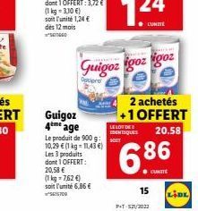 Guigoz igoz igoz  Siro  Guigoz  2 achetés +1 OFFERT  20.58  4umi age  LELOT DE DENTIQUES SOET  Le produit de 900 g: 10,29  (1 kg 11436) Les 3 produits domt 1 OFFERT: 20,58  (1 kg - 762 ) soit l'uni