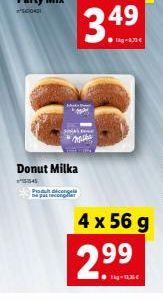 3.49  Mike  Donut Milka  Fea ????? Se parec  4 x 56 g  2.99