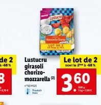 JOIDE  Le lot de 2  DONT 2 -68%  Lustucru girasoli chorizo-mozzarella  360  SS Prada frais  1kg -20