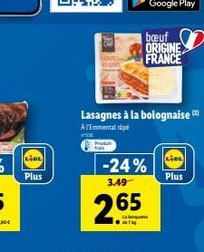boeuf ORIGINE FRANCE  Lasagnes à la bolognaise  [2]  AlEmmental rapt  Produse  ??  Plus  -24% 3.49  Plus  2.65  dei