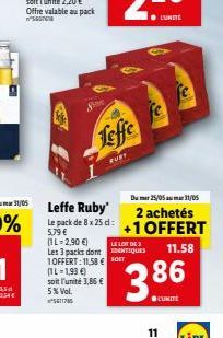 Teffe  FOR  Du er 25/05/05 Leffe Ruby  2 achetés Le pack de 8 x 25 d: 5.79   +1 OFFERT 11- 2,90   LE LOT DES Les 3 packs dont IONTIQUES 11.58 1OFFERT: 11:58  SORT L-1,93  soit l'unité 3,85  5% Vo