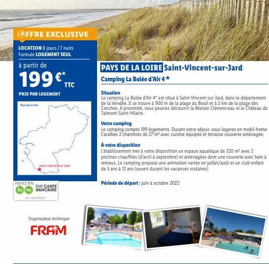 OFFRE EXCLUSIVE LOCATION 8 jours/7 nuits Formule LOGEMENT SEUL à partir de  199  TTC  PRIX PAR LOGEMENT  PAYS DE LA LOIRE Saint-Vincent-sur-Jard Camping La Bolée d'Air 4* Situation Le camping La Bolé