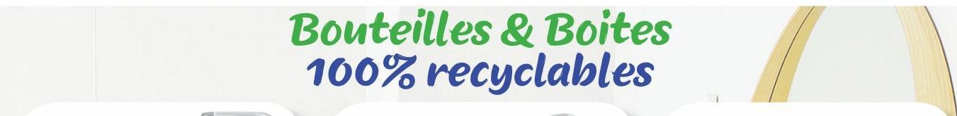 Bouteilles & Boites 100% recyclables