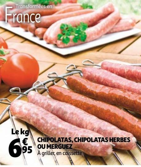 CHIPOLATAS, CHIPOLATAS HERBES OU MERGUEZ