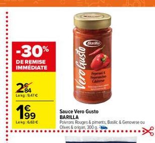 Bari  -30%  DE REMISE IMMEDIATE  Vero Gusto  84 Lekg: 9,47 1  199 Lekg: 6,63   .  Sauce Vero Gusto BARILLA Poivrons rouges & piments, Basic & Genovese ou Olives & origan, 300 g