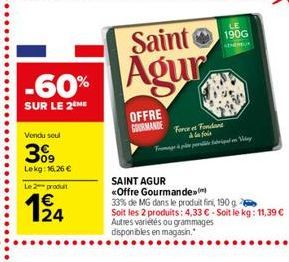 LE 190G  Saint 1966  -60%  Agur  SUR LE 26MK  OFFRE GRESNANDE  Tower Todo  Vendu soul  38  Lekg: 16.26  Le 2 produit  124  SAINT AGUR «Offre Gourmandem 33% de MG dans le produit in 1909 Soit les 2 pr